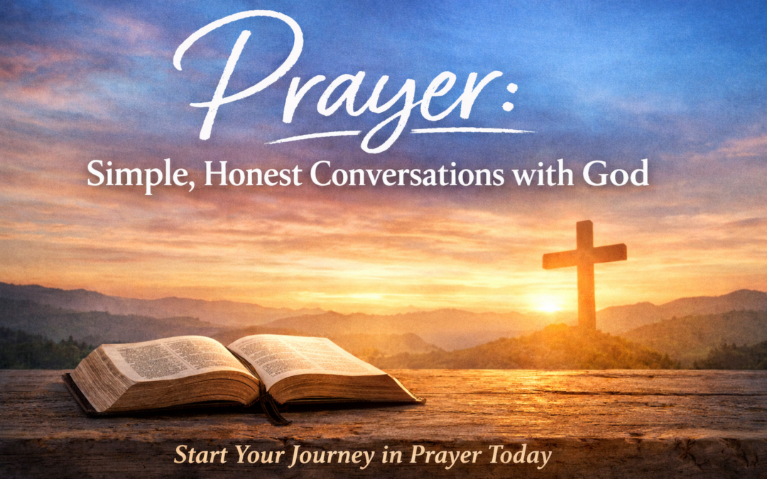 Prayer: Simple, Honest Conversations with God